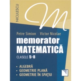 Memorator Matematica, clasele 5-8. Algebra, Geometrie plana, Geometrie in spatiu.