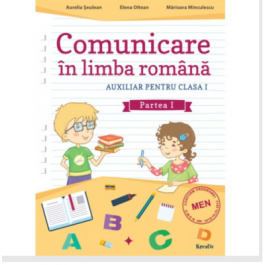 Comunicare in limba romana - Auxiliar pentru clasa I - Partea I - Aurelia Seulean