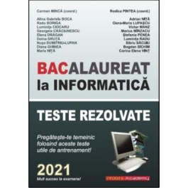 Bacalaureat la Informatica, 2021. Teste rezolvate - Carmen Minca