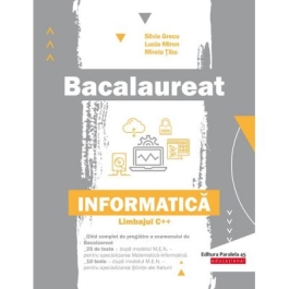 Bacalaureat. Informatica. Limbajul C++ - Silvia Grecu