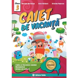 Caiet de vacanta pentru Clasa a 3-a Limba si literatura romana, Matematica, Stiinte ale naturii - Artur Balauca