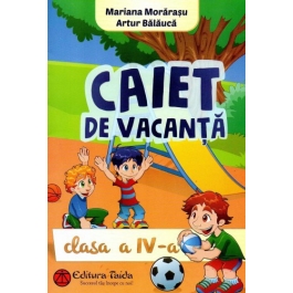 Caiet de vacanta pentru clasa a 4-a - Mariana Morarasu