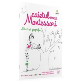Caietul meu Montessori. Natura si geografie - Marie Kirchner