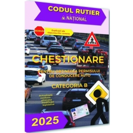 Chestionare pentru obtinerea permisului de conducere auto 2025 Categoria B