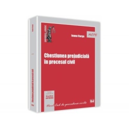 Chestiunea prejudiciala in procesul civil - Ioana Varga