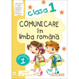 Comunicare in limba romana. Clasa I. Semestrul I (B). Caiet de lucru - Niculina-Ionica Visan, Cristina Martin, Arina Damian