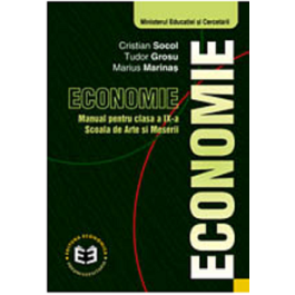 Economie. Manual pentru clasa a 9-a, Scoala de arte si meserii - Cristian Socol, Tudor Grosu