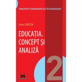 Educatia. Concept si analiza. Volumul 2 - Sorin Cristea