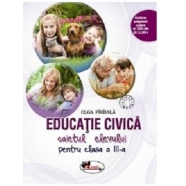 Educatie civica. Caietul elevului pentru clasa a 3I-a - Olga Paraiala