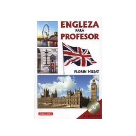 Engleza fara profesor cu CD Audio Inclus (Florin Musat)