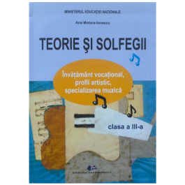 Manual pentru clasa a III-a. Teorie si solfegii - Ana Motora-Ionescu
