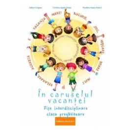 In caruselul vacantei. Fise interdisciplinare clasa pregatitoare. Editia a 2-a, revizuita - Adina Grigore