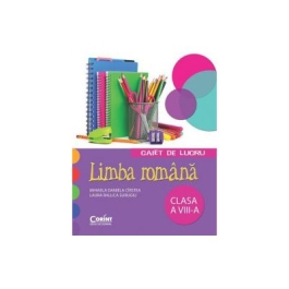 Caiet de lucru limba romana. Clasa a VIII-a - Mihaela D. Cirstea, Laura R. Surugiu