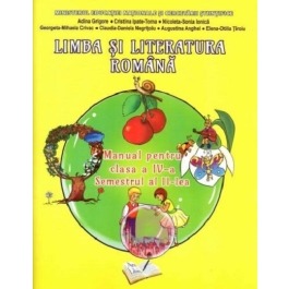 Limba si literatura romana. Manual pentru clasa a IV-a, Semestrul II. Contine CD - Adina Grigore