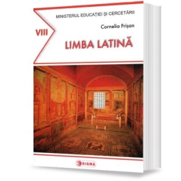 Manual. Limba Latina pentru clasa a VIII-a - Cornelia Frisan