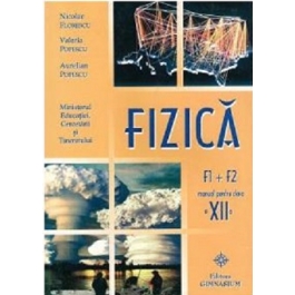 Manual Fizica F1+F2 pentru clasa a 12-a - Nicolae Florescu