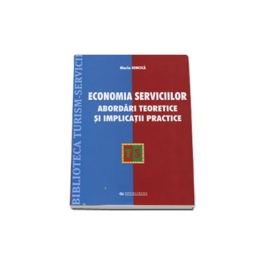Maria Ioncica, Economia serviciilor. Abordari teoretice si implicatii practice - Maria Ioncica