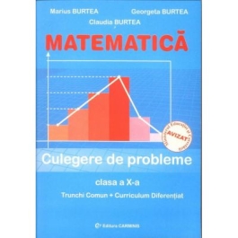 MATEMATICA. Culegere de probleme Clasa a X-a - Marius Burtea
