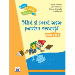 Mini si maxi teste pentru vacanta. Clasa a II-a - Stefan Pacearca