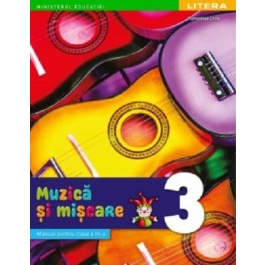 Muzica si miscare. Manual. Clasa a3-a - Florentina Chifu