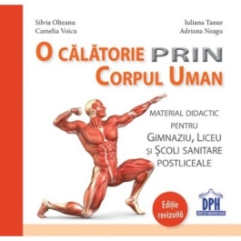 O calatorie prin corpul uman. Editie revizuita - Silvia Olteanu, Camelia Voicu, Iuliana Tanur, Adriana Neagu