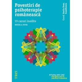Povestiri de psihoterapie romaneasca. 19 cazuri inedite - Editie coordonata de Vasile Dem. Zamfirescu