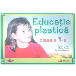 Educatie plastica. Manual pentru clasa a III-a - Angela Tanase