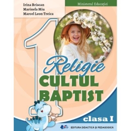 Religie. Cultul Baptist, manual clasa 1 - Irina Briscan, Marinela Miu, Marcel Leon Treica