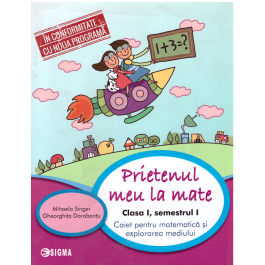 Prietenul meu, la Matematica. Clasa I, semestrul I. Caiet pentru matematica si explorarea mediului - Mihaela Singer