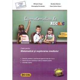 Cu matematica la RUCSAC, Caiet Matematica si explorarea mediului, clasa I