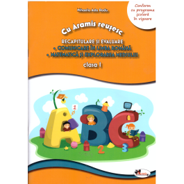 Cu Aramis reusesc. Recapitulare prin joc, clasa I. Comunicare in limba romana. Matematica si explorarea mediului - Mihaela-Ada Radu
