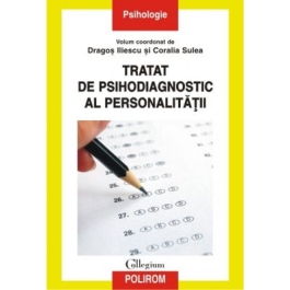 Tratat de psihodiagnostic al personalitatii - Dragos Iliescu, Coralia Sulea