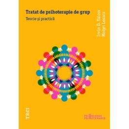 Tratat de psihoterapie de grup - Irvin D. Yalom. Traducere de Simona Reghintovschi si Anatol Reghintovschi