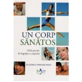 Un corp sanatos - dr. George D. Pamplona-Roger